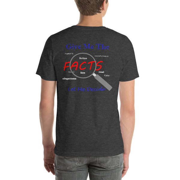 Give Me The Facts Unisex t-shirt